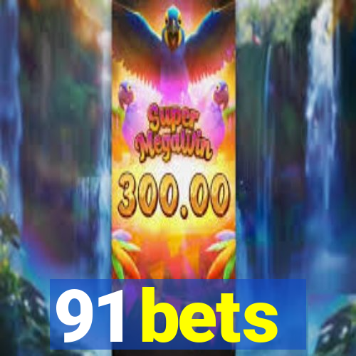 91 bets